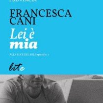 Primo racconto della trilogia "Alla luce del sole" - Lei è Mia - Edizioni Lite Editions